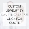 Hand-Crafted Family Owned Custom Jewelry Design by Laurie Sarah Quote