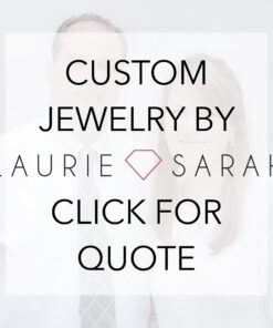 Hand-Crafted Family Owned Custom Jewelry Design by Laurie Sarah Quote