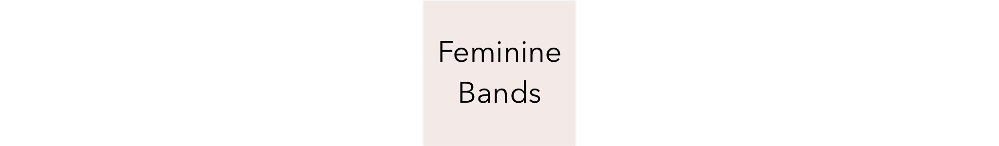 Feminine Bands Product Line Image
